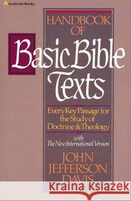 Handbook of Basic Bible Texts: Every Key Passage for the Study of Doctrine and Theology John J. Davis 9780310437116 Zondervan Publishing Company