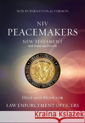 Niv, Peacemakers New Testament with Psalms and Proverbs, Pocket-Sized, Paperback, Comfort Print: Help and Hope for Law Enforcement Officers Zondervan 9780310464006 Zondervan