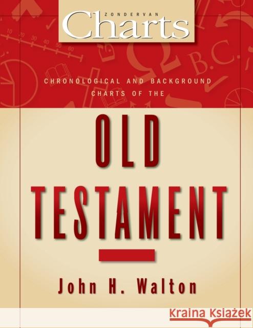 Chronological and Background Charts of the Old Testament John H. Walton John D. Hannah Joseph Holden 9780310481614 Zondervan Publishing Company