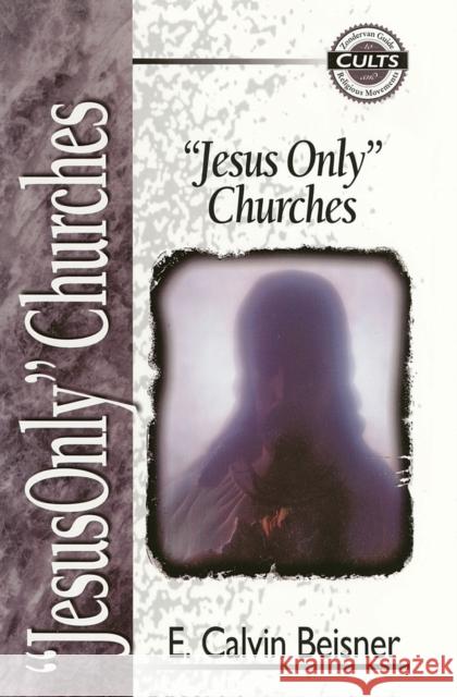Jesus Only Churches E. Calvin Beisner Robert M. Bowma Todd Ehrenborg 9780310488712 Zondervan Publishing Company