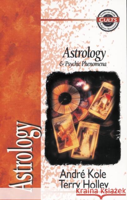Astrology and Psychic Phenomena Andre Kole E. Calvin Beisner Robert M. Bowma 9780310489214 Zondervan Publishing Company
