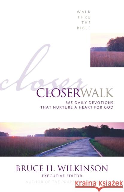 Closer Walk: 365 Daily Devotions That Nurture a Heart for God Walk Thru the Bible 9780310542216 Zondervan Publishing Company