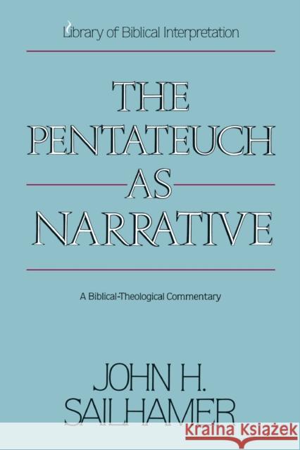 The Pentateuch as Narrative: A Biblical-Theological Commentary John H. Sailhamer 9780310574217 Zondervan