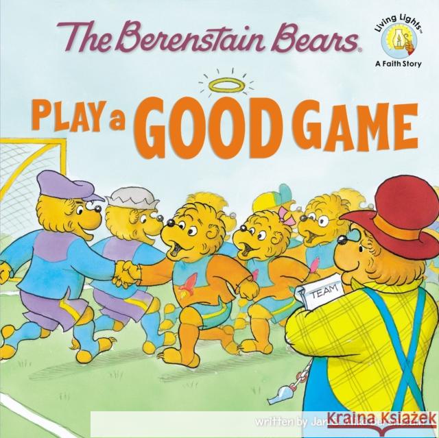 The Berenstain Bears Play a Good Game Berenstain, Jan 9780310712527 Zonderkidz