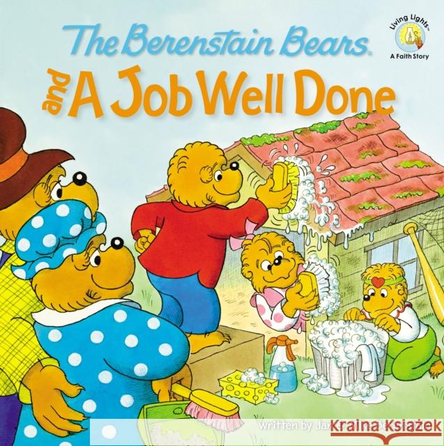 The Berenstain Bears and a Job Well Done Michael Berenstain Stan Berenstain Jan Berenstain 9780310712541 Zonderkidz