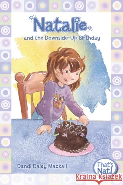 Natalie and the Downside-Up Birthday Dandi Daley Mackall 9780310715696 Zonderkidz