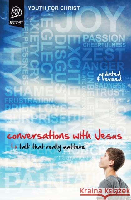 Conversations with Jesus, Updated and Revised Edition: Talk That Really Matters Youth for Christ 9780310730040 Zondervan