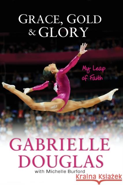 Grace, Gold, and Glory My Leap of Faith Michelle Burford 9780310740674 Zondervan