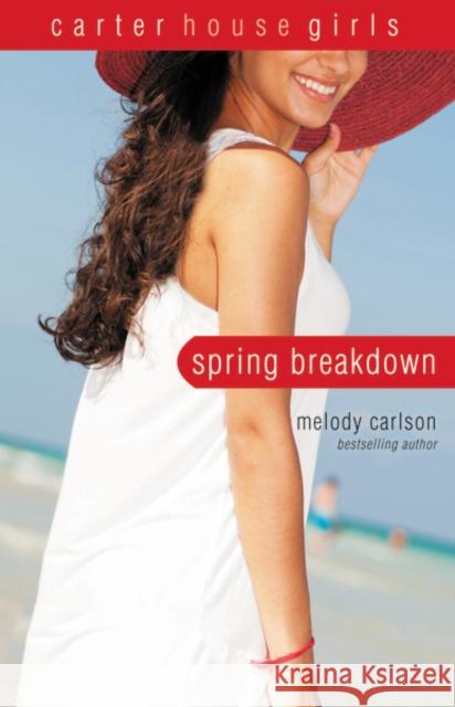 Spring Breakdown Melody Carlson 9780310748090 Zondervan