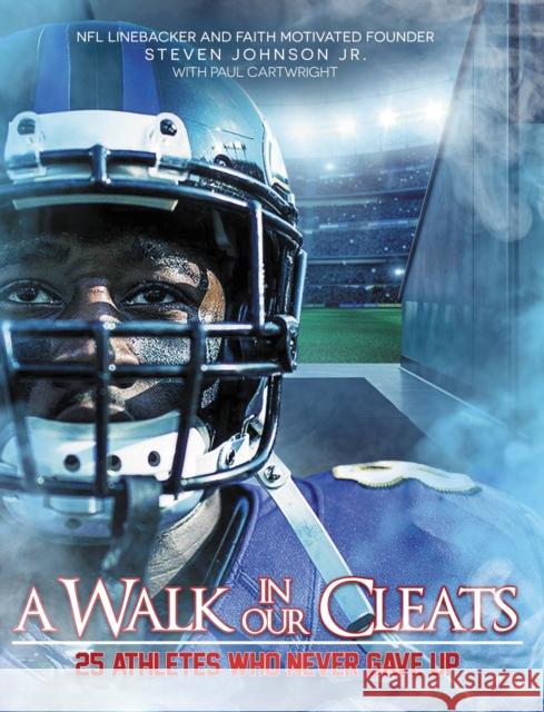 A Walk in Our Cleats: 25 Athletes Who Never Gave Up Steven Johnso Paul Cartwright 9780310767602 Zondervan