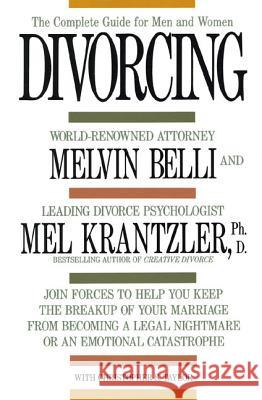 Divorcing: The Complete Guide for Men and Women Melvin M. Belli Mel Krantzler Christopher S. Taylor 9780312038168 St. Martin's Griffin