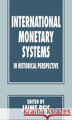 International Monetary Systems in Historical Perspective Jaime Reis 9780312125400 Palgrave MacMillan