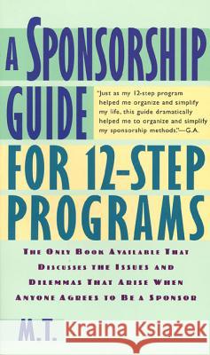 A Sponsorship Guide for 12-Step Programs M. T Mira T                                   M. T. 9780312181826 St. Martin's Griffin
