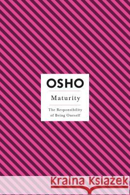Maturity: The Responsibility of Being Oneself Osho 9780312205614 St. Martin's Griffin