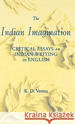 The Indian Imagination: Critical Essays on Indian Writing in English Na, Na 9780312211394 Palgrave MacMillan