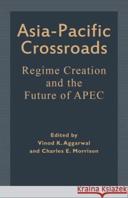 Asia-Pacific Crossroads: Regime Creation and the Future of Apec Aggarwal, Vinod K. 9780312211486 Palgrave MacMillan