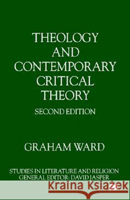 Theology and Contemporary Critical Theory Graham Ward 9780312227661 Palgrave MacMillan