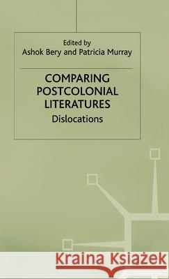 Comparing Postcolonial Literatures: Dislocations Bery, A. 9780312227814 Palgrave MacMillan