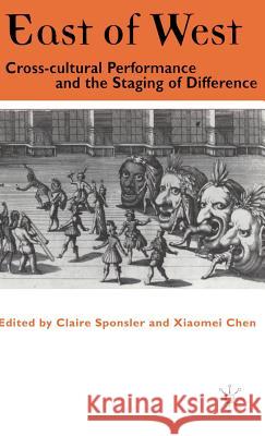 East of West: Cross-Cultural Performance and the Staging of Difference Na, Na 9780312228156 Palgrave MacMillan