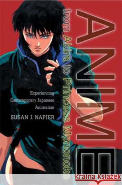 Anime from Akira to Princess Mononoke: Experiencing Contemporary Japanese Animation Napier, S. 9780312238629 Palgrave MacMillan