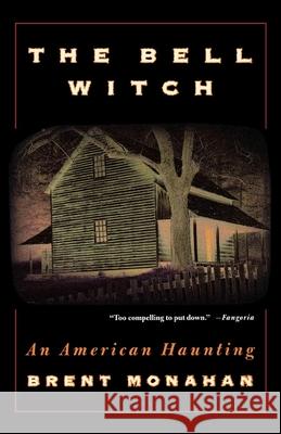 The Bell Witch: An American Haunting Brent Monahan 9780312262921 St. Martin's Griffin