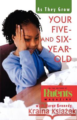 Your Five- And Six-Year-Old: As They Grow Parents Magazine                         Sally Lee Parent Marge M. Kennedy 9780312264192 Golden Guides from St. Martin's Press