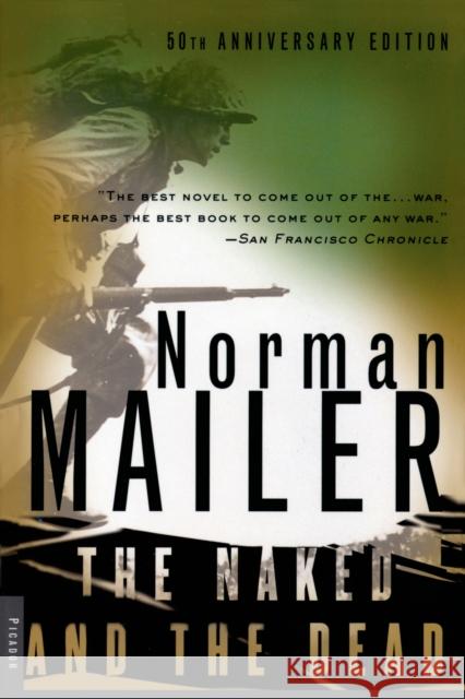 The Naked and the Dead: 50th Anniversary Edition, with a New Introduction by the Author Mailer, Norman 9780312265052 Picador USA