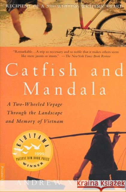 Catfish and Mandala: A Two-Wheeled Voyage Through the Landscape and Memory of Vietnam Andrew X. Pham 9780312267179 Picador USA