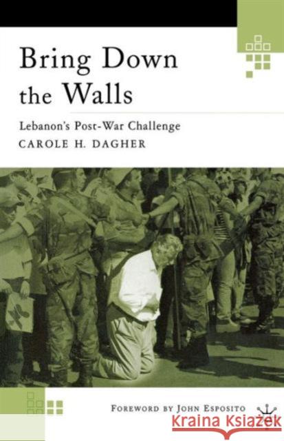 Bring Down the Walls: Lebanon's Post-War Challenge Dagher, C. 9780312293369 Palgrave MacMillan