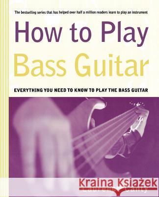 How to Play Bass Guitar Laurence Canty 9780312300487 St. Martin's Press