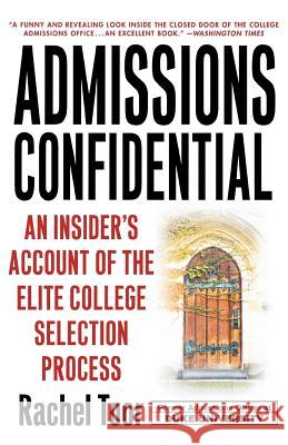 Admissions Confidential: An Insider's Account of the Elite College Selection Process Rachel Toor 9780312302351 St. Martin's Press