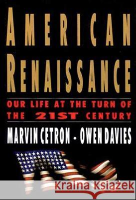 American Renaissance: Our Life at the Turn of the 21st Century Marvin Certon Owen Davies Marvin Cetron 9780312303945 St. Martin's Griffin