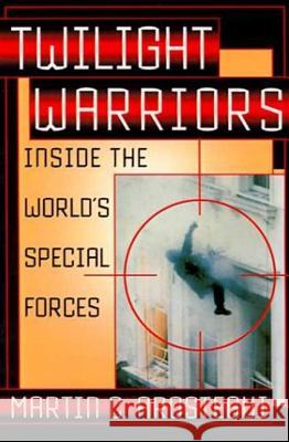 Twilight Warriors: Inside the World's Special Forces Martin C. Arostegui 9780312304713 St. Martin's Press