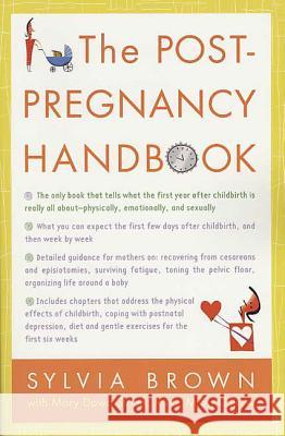 The Post-Pregnancy Handbook: The Only Book That Tells What the First Year Is Really All About-Physically, Emotionally, Sexually Sylvia Brown Christiane Schaeffer Mary Dowd Struck 9780312316266 St. Martin's Press