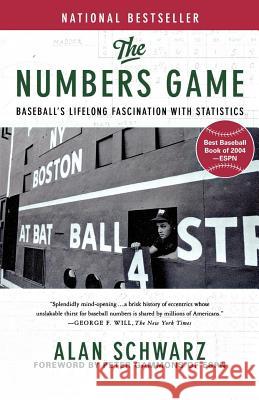 The Numbers Game: Baseball's Lifelong Fascination with Statistics Alan Schwarz Peter Gammons 9780312322236 Thomas Dunne Books