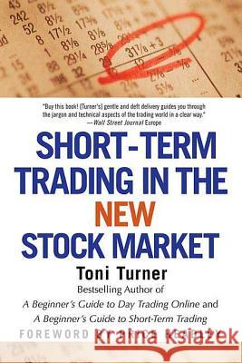 Short-Term Trading in the New Stock Market Toni Turner 9780312325701 St. Martin's Griffin