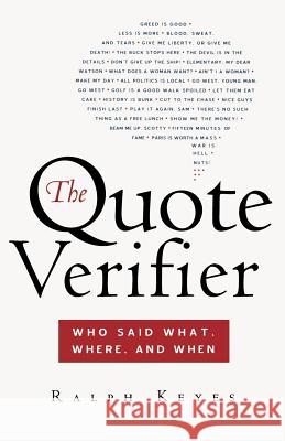 The Quote Verifier: Who Said What, Where, and When Ralph Keyes 9780312340049 St. Martin's Griffin