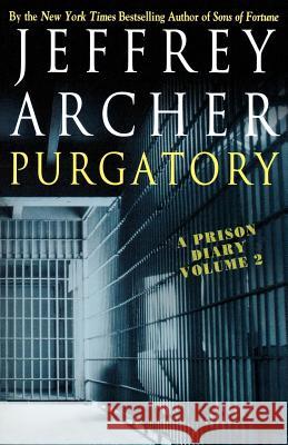 Purgatory: A Prison Diary Volume 2 Jeffrey Archer 9780312342166 St. Martin's Griffin