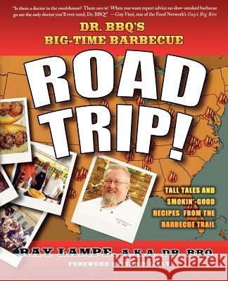 Dr. Bbq's Big-Time Barbecue Road Trip! Ray Lampe Chris Lilly 9780312349585 St. Martin's Griffin