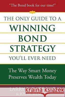 The Only Guide to a Winning Bond Strategy You'll Ever Need: The Way Smart Money Preserves Wealth Today Swedroe, Larry E. 9780312353636 Truman Talley Books