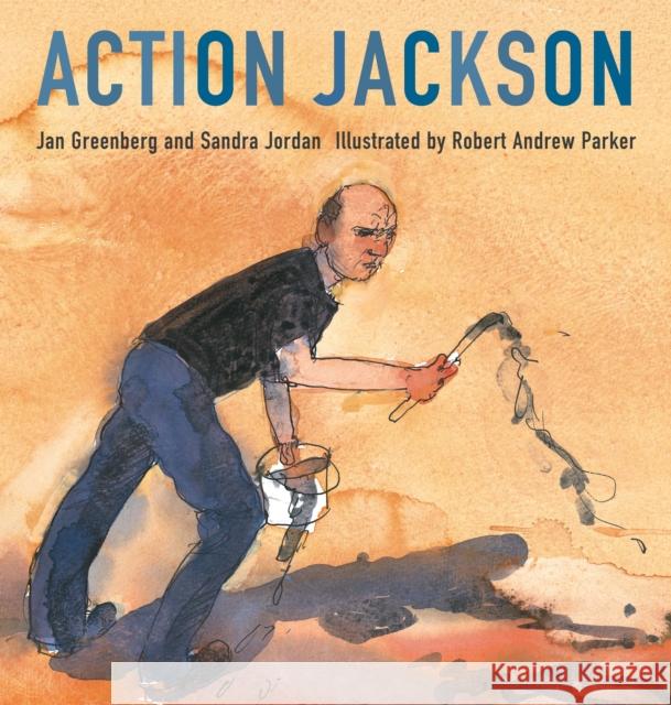 Action Jackson Jan Greenberg Sandra Jordan Robert Andrew Parker 9780312367510 Square Fish