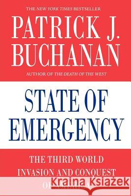 State of Emergency: The Third World Invasion and Conquest of America Patrick J. Buchanan 9780312374365 St. Martin's Griffin