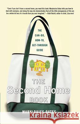 The Second Home Book: The Can-Do, How-To, Get-Through Guide Marylouise Oates 9780312374747 St. Martin's Griffin