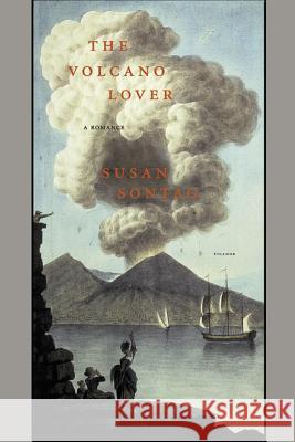 The Volcano Lover: A Romance Susan Sontag 9780312420079 Picador USA