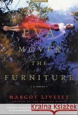 Eva Moves the Furniture Margot Livesey 9780312421038 Picador USA