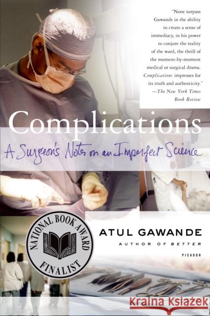 Complications: A Surgeon's Notes on an Imperfect Science Atul Gawande 9780312421700 Picador USA