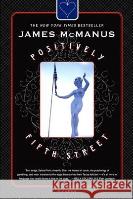 Positively Fifth Street: Murderers, Cheetahs, and Binion's World Series of Poker James McManus 9780312422523 Picador USA