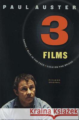 Three Films: Smoke, Blue in the Face, and Lulu on the Bridge Paul Auster 9780312423148 Picador USA