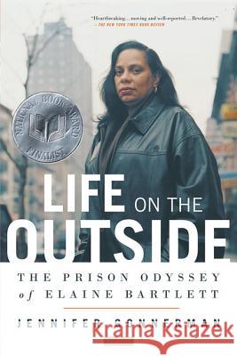 Life on the Outside: The Prison Odyssey of Elaine Bartlett Jennifer Gonnerman 9780312424572 Picador USA