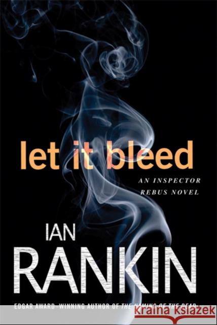 Let It Bleed: An Inspector Rebus Novel Ian Rankin 9780312586485 Minotaur Books